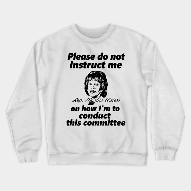 #AuntieMaxine Do Not Instruct Me Crewneck Sweatshirt by Jan4insight TeeStore